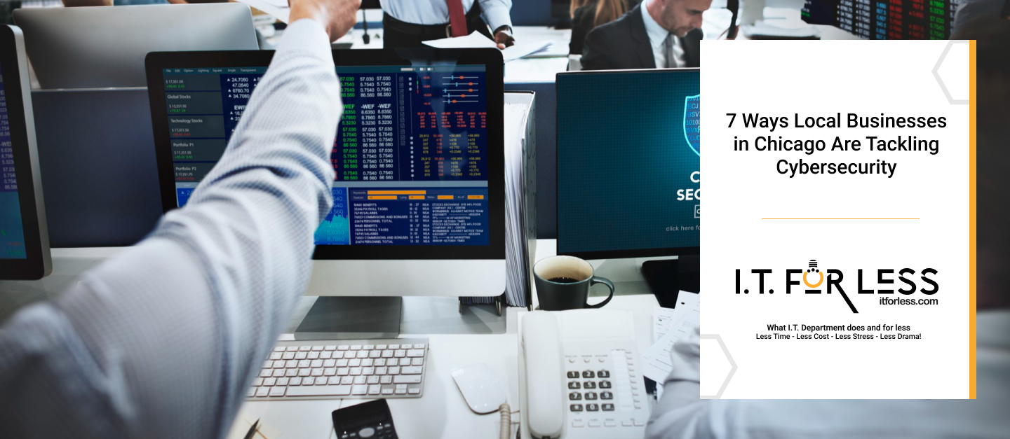 7 Ways Local Businesses in Chicago Are Tackling Cybersecurity 