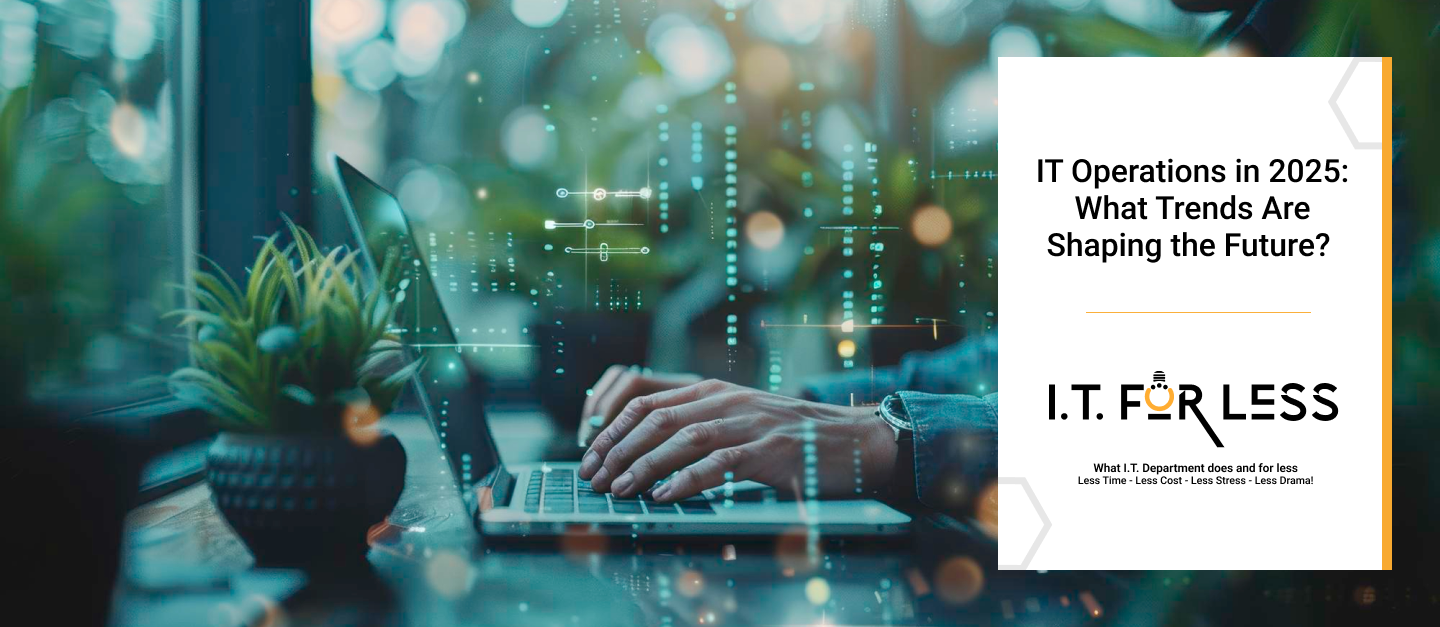 IT Operations in 2025: What Trends Are Shaping the Future?  