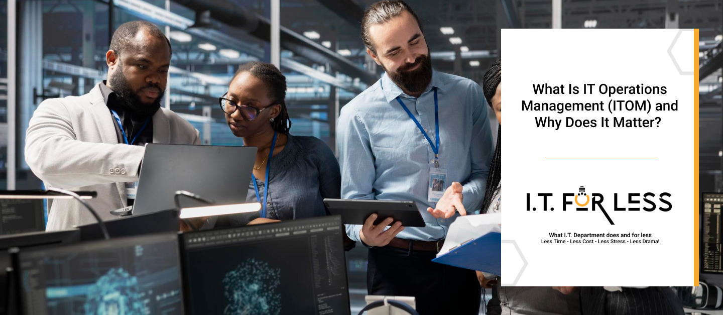 What Is IT Operations Management (ITOM) and Why Does It Matter? 