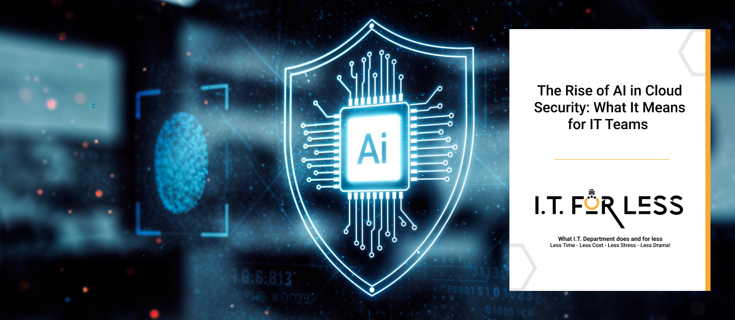 The Rise of AI in Cloud Security: What It Means for IT Teams  