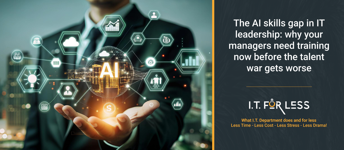 The AI Skills Gap in IT Leadership: Why Your Managers Need Training Now Before the Talent War Gets Worse 